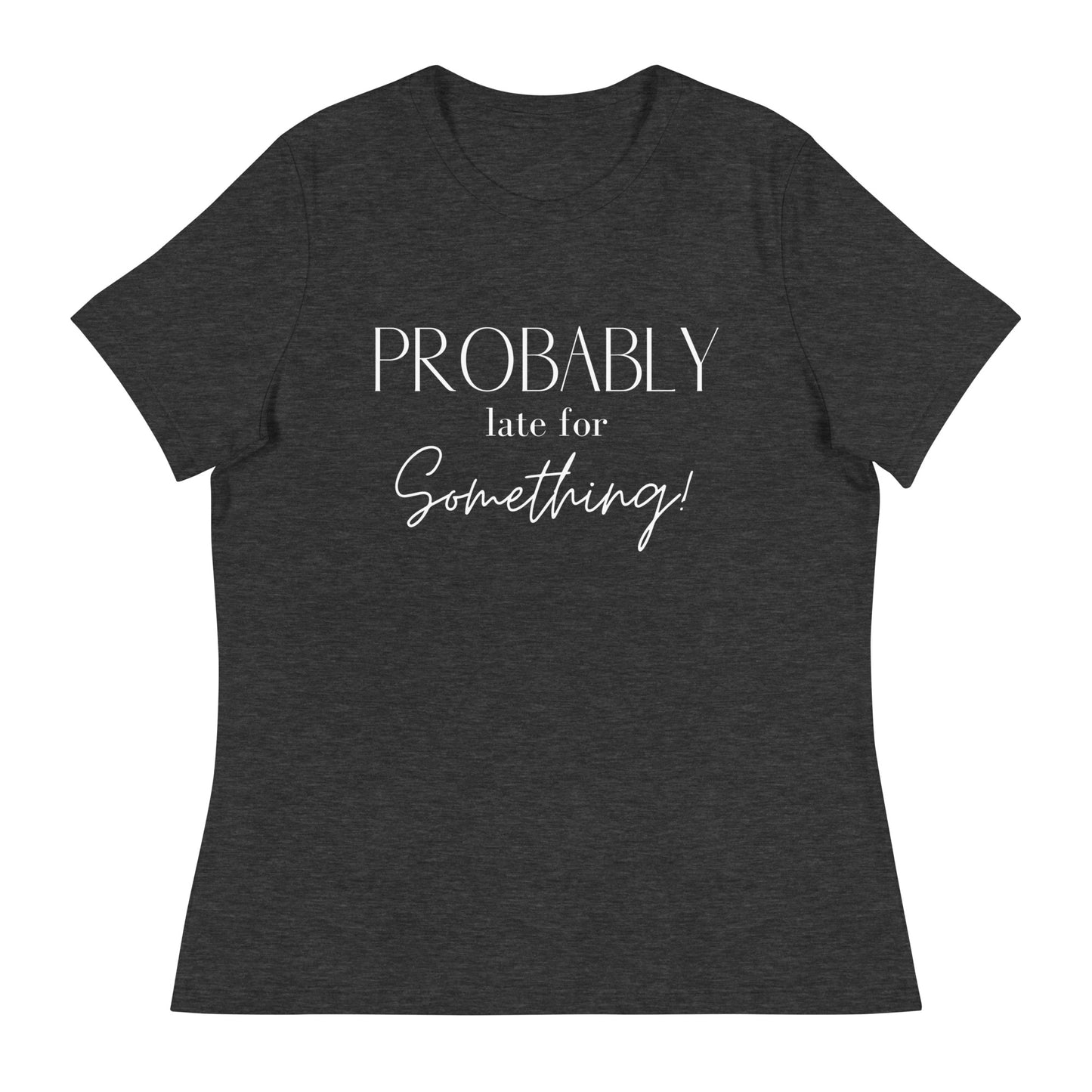 Probably Late T-Shirt