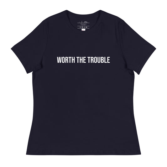Worth The Trouble T-Shirt