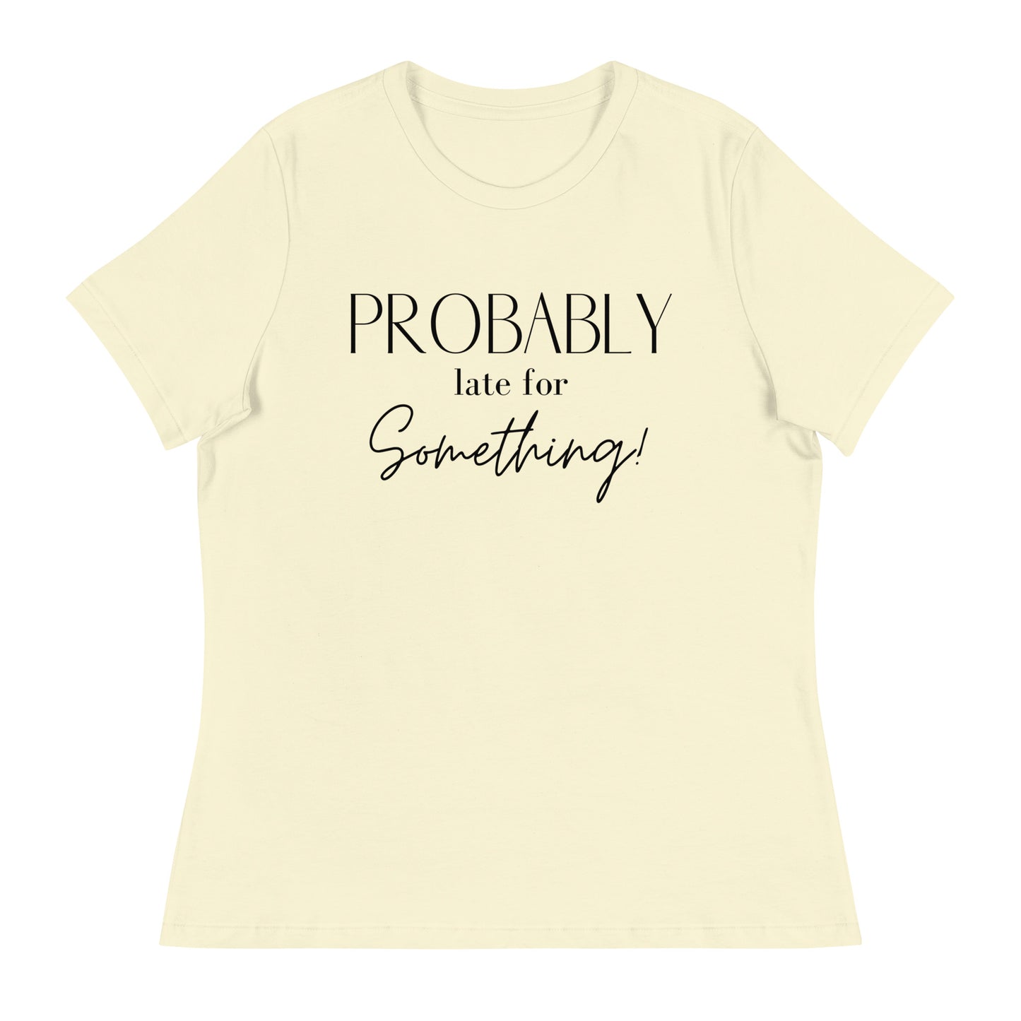 Probably Late Tee