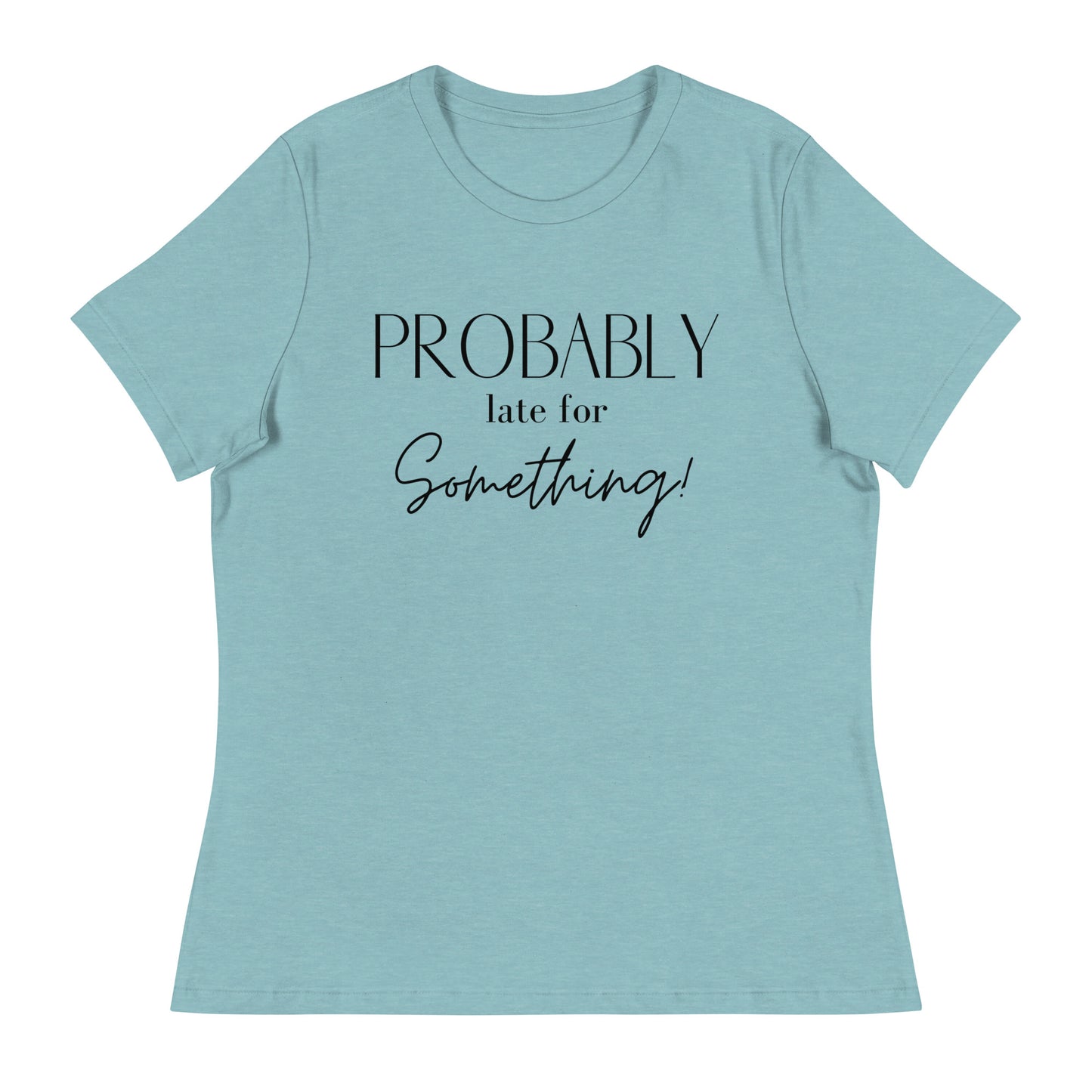 Probably Late Tee