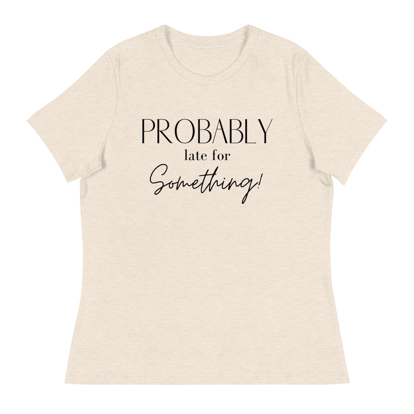 Probably Late Tee