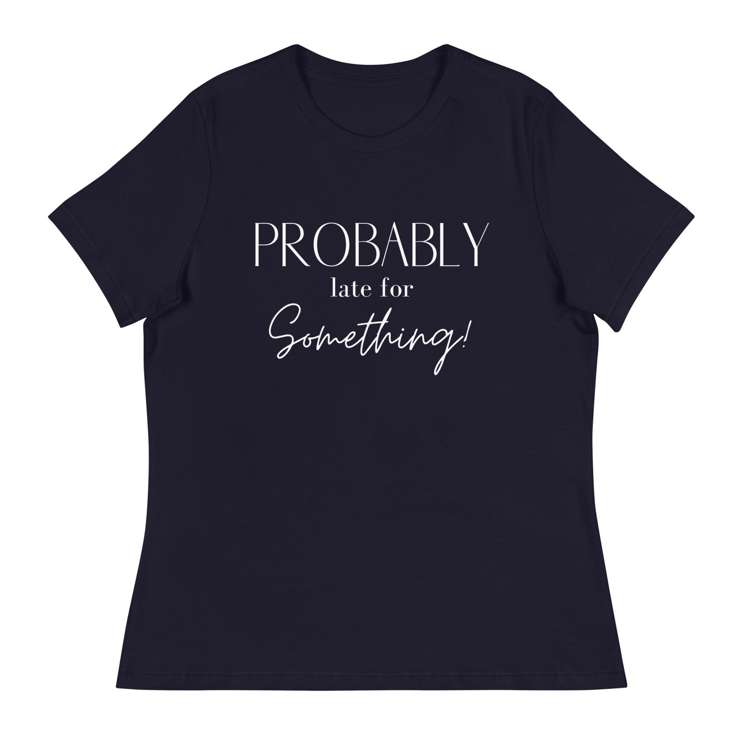 Probably Late T-Shirt